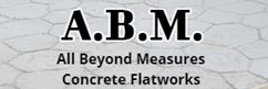 A.B.M. All Beyond Measures Concrete Flatworks